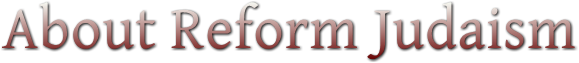 About Reform Judaism About Reform Judaism